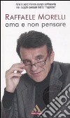 Ama e non pensare libro