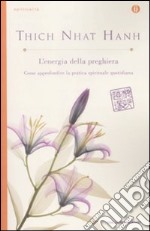 L'energia della preghiera. Come approfondire la pratica spirituale quotidiana libro