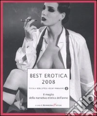 Best erotica 2008. Il meglio della narrativa erotica dell'anno libro