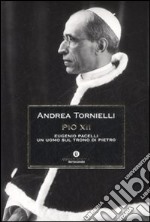 Pio XII. Eugenio Pacelli. Un uomo sul trono di Pietro libro