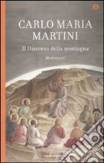 Il discorso della montagna. Meditazioni libro