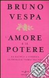 L'amore e il potere. Da Rachele a Veronica, un secolo di storia italiana libro