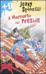 A rapporto dal preside. Ediz. illustrata libro