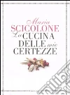 La cucina delle mie certezze libro