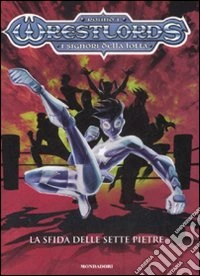La Sfida delle sette pietre. Wrestlords. Vol. 1 libro