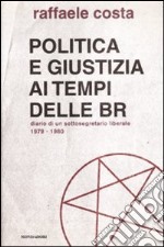 Politica e giustizia ai tempi delle BR. Diario di un sottosegretario liberale 1979-1980