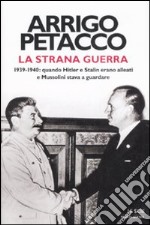 La strana guerra. 1939-1940: quando Hitler e Stalin erano alleati e Mussolini stava a guardare libro