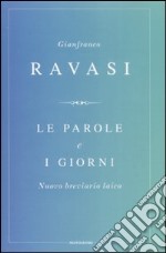 Le parole e i giorni. Nuovo breviario laico libro