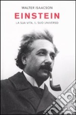 Einstein. La sua vita, il suo universo libro