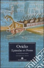 Epistulae ex Ponto. Lettere dal Ponto. Testo latino a fronte libro