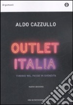 Outlet Italia. Viaggio nel paese in svendita libro