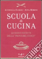 Scuola di cucina. Le nuove ricette della «Prova del cuoco» libro