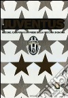 Juventus. Record, campioni e imprese della vecchia signora. Ediz. illustrata libro