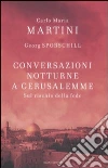 Conversazioni notturne a Gerusalemme. Sul rischio della fede libro