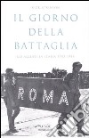 Il giorno della battaglia. Gli Alleati in Italia 1943-1944 libro