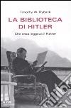 La biblioteca di Hitler. Che cosa leggeva il Führer libro