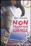 Non chiamatemi Ismaele libro