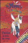 Paola; la fata dei pony. Il magico arcobaleno. Ediz. illustrata. Vol. 28 libro