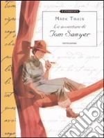 Le avventure di Tom Sawyer. Ediz. illustrata libro