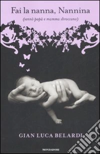 Fai la nanna, Nannina. (Sennò papà e mamma sbroccano) libro