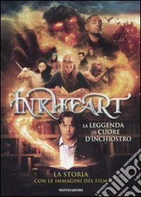 Inkheart. La leggenda di Cuore d'inchiostro libro