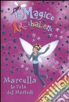 Marcella la fata del martedì. Il magico arcobaleno (30) libro