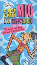 Sarà mio (e di nessun'altra!). Nuovissime sconvolgenti confessioni di Georgia Nicolson libro