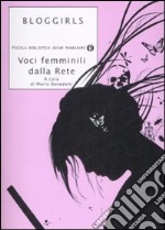 Bloggirls. Voci femminili dalla rete libro