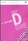 Il fattore D. Perché il lavoro delle donne farà crescere l'Italia libro