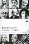 Ebrei eterni inquieti. Intellettuali e scrittori del XX secolo in Francia e Ungheria libro