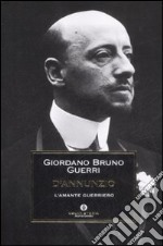 D'Annunzio. L'amante guerriero libro