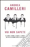 Voi non sapete. Gli amici, i nemici, la mafia, il mondo nei pizzini di Bernardo Provenzano libro