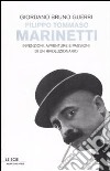 Filippo Tommaso Marinetti. Invenzioni, avventure e passioni di un rivoluzionario libro