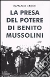 La presa del potere di Benito Mussolini libro