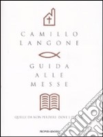 Guida alle messe. Quelle da non perdere: dove e perché libro