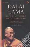 Lungo il sentiero dell'illuminazione. Consigli per vivere e morire consapevolmente libro di Gyatso Tenzin (Dalai Lama) Hopkins J. (cur.)