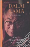 L'arte della felicità sul lavoro libro di Gyatso Tenzin (Dalai Lama) Cutler Howard C.