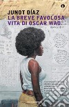 La Breve favolosa vita di Oscar Wao libro di Diaz Junot