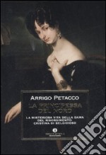 La principessa del nord. La misteriosa vita della dama del Risorgimento: Cristina di Belgioioso libro