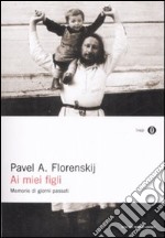 Ai miei figli. Memorie di giorni passati libro