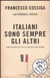Italiani sono sempre gli altri. Controstoria d'Italia da Cavour a Berlusconi libro