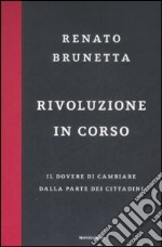 Rivoluzione in corso. Il dovere di cambiare dalla parte dei cittadini libro