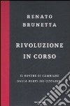 Rivoluzione in corso. Il dovere di cambiare dalla parte dei cittadini libro