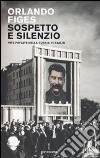 Sospetto e silenzio. Vite private nella Russia di Stalin libro di Figes Orlando