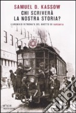 Chi scriverà la nostra storia? L'archivio ritrovato del ghetto di Varsavia