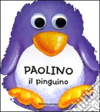 Paolino il pinguino. I dondolibri libro