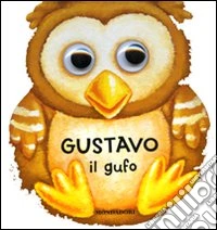Gustavo il gufo. I dondolibri libro