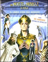 Una Notte al museo 2. La fuga. Il libro con gli adesivi. Vol. 2 libro