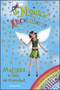 Melissa, la fata del mercoledì. Il magico arcobaleno (31) libro