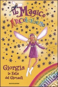 Giorgia, la fata del giovedì. Il magico arcobaleno (32) libro